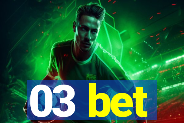 03 bet
