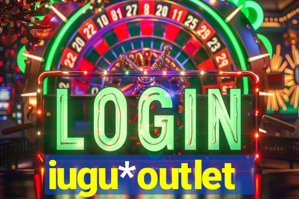 iugu*outlet