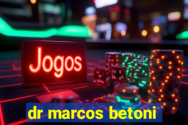 dr marcos betoni