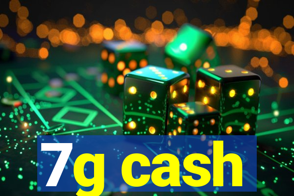 7g cash