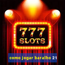 como jogar baralho 21