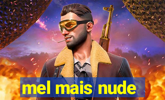 mel mais nude