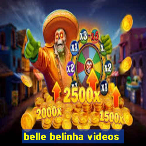 belle belinha videos