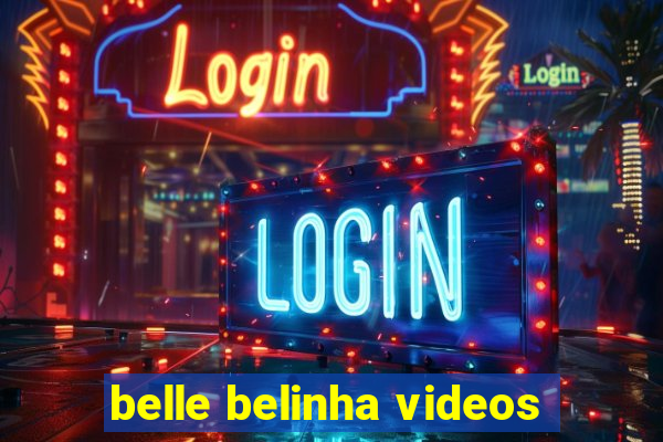 belle belinha videos
