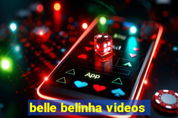 belle belinha videos