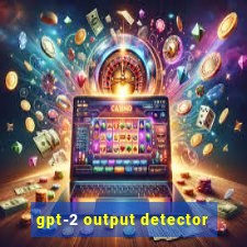 gpt-2 output detector