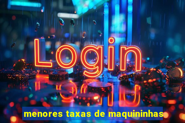menores taxas de maquininhas