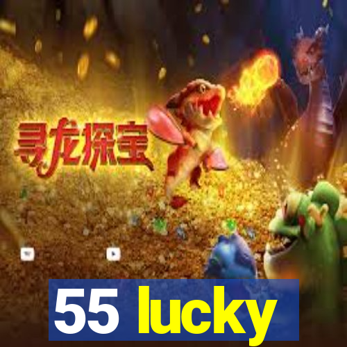 55 lucky