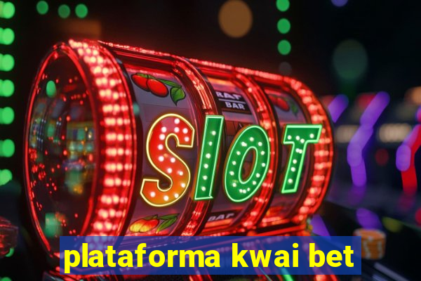 plataforma kwai bet