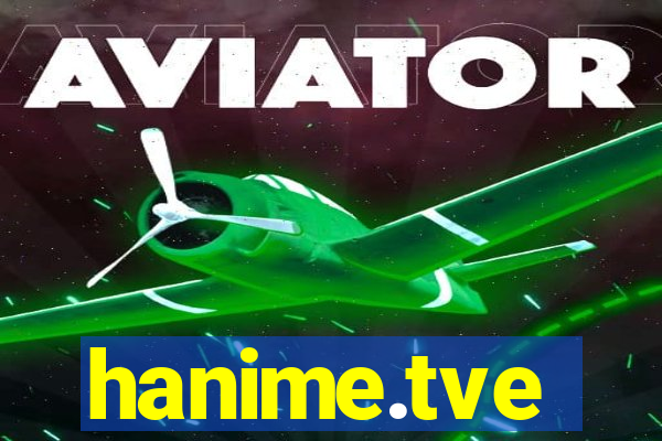 hanime.tve