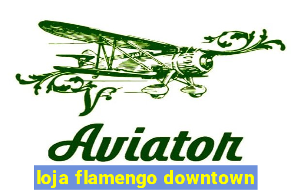loja flamengo downtown