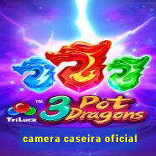 camera caseira oficial