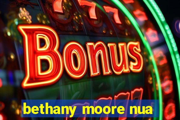 bethany moore nua