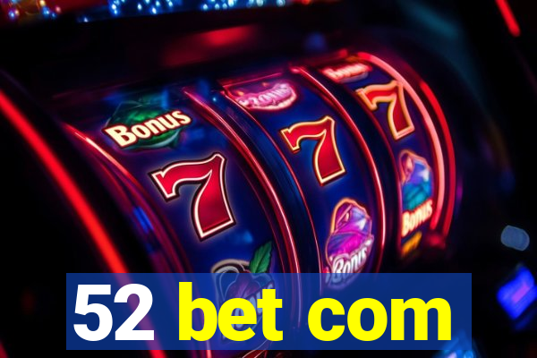 52 bet com