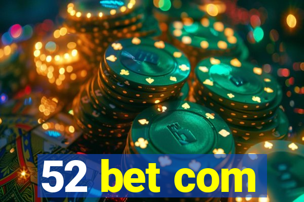 52 bet com