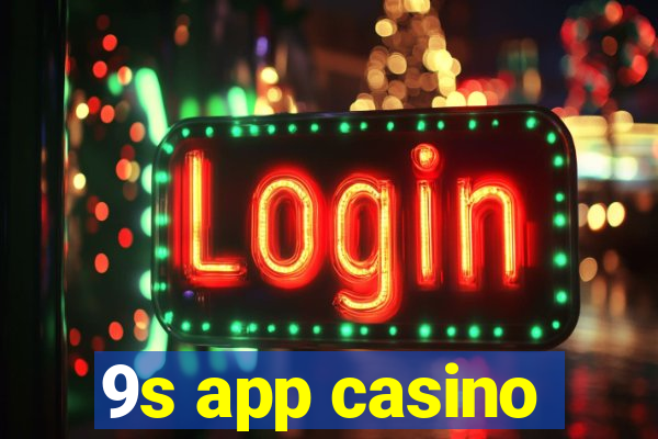 9s app casino