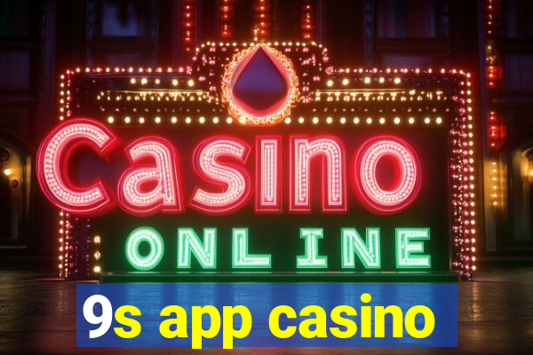 9s app casino