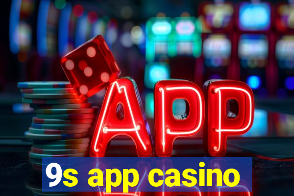 9s app casino