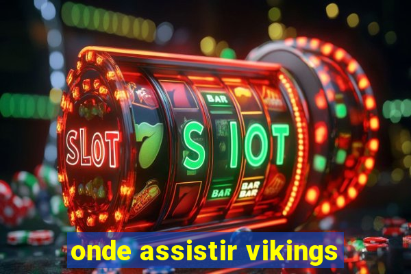 onde assistir vikings