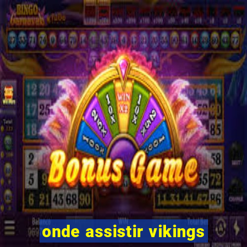 onde assistir vikings