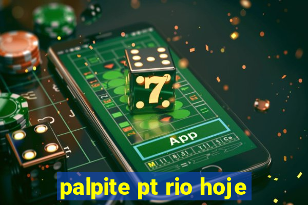 palpite pt rio hoje