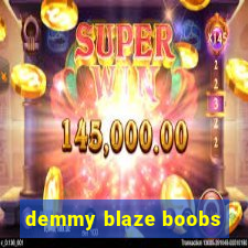 demmy blaze boobs