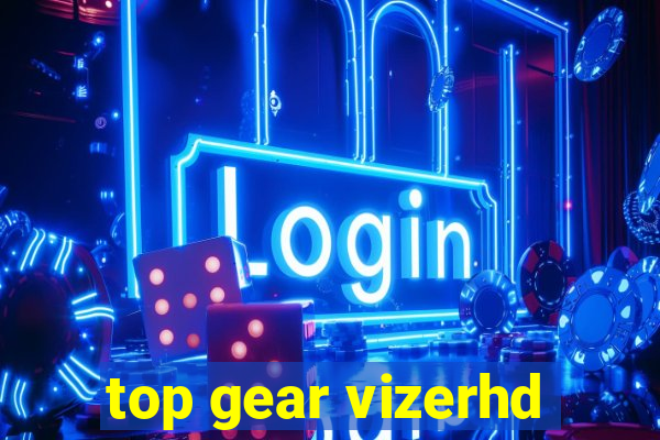 top gear vizerhd