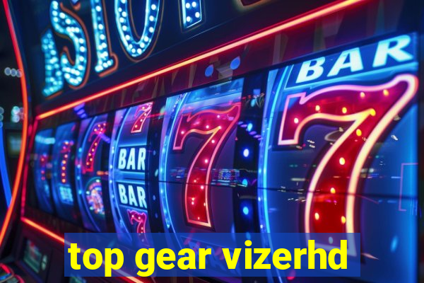 top gear vizerhd
