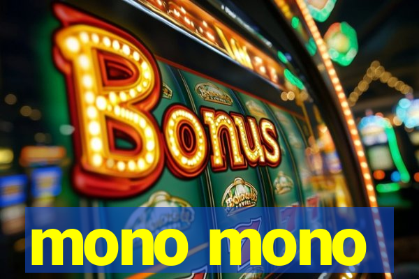 mono mono