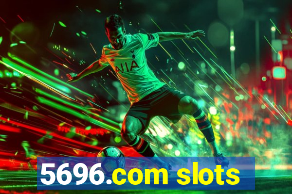 5696.com slots