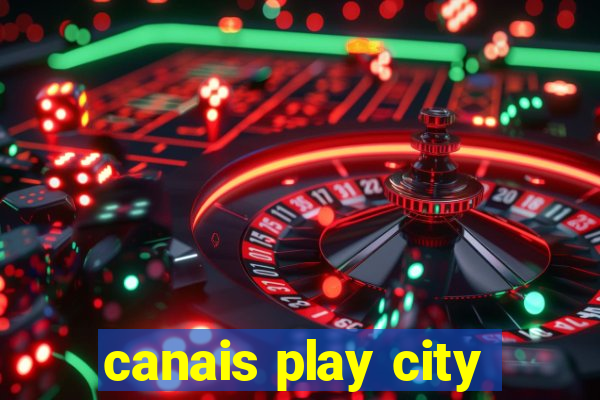 canais play city