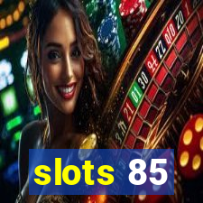 slots 85