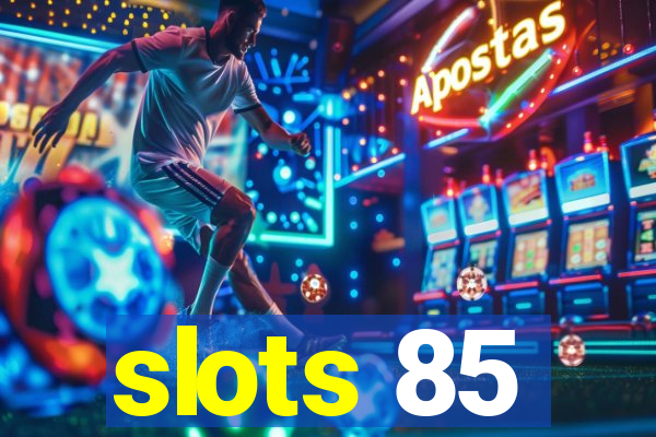 slots 85