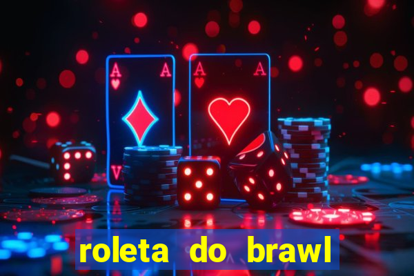 roleta do brawl stars 2024