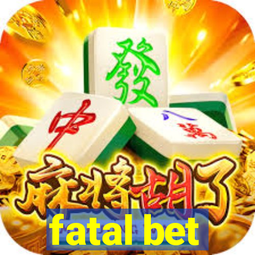 fatal bet