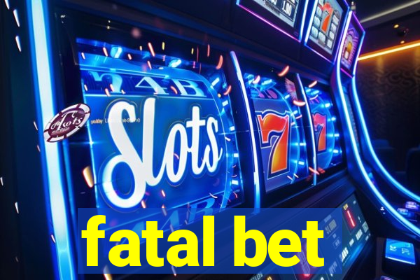 fatal bet