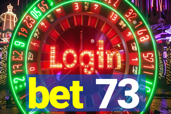 bet 73