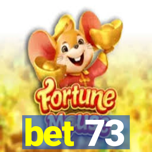 bet 73