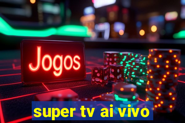 super tv ai vivo