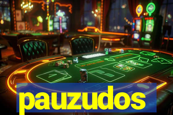 pauzudos