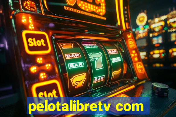 pelotalibretv com