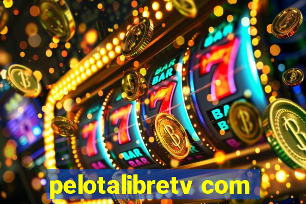 pelotalibretv com