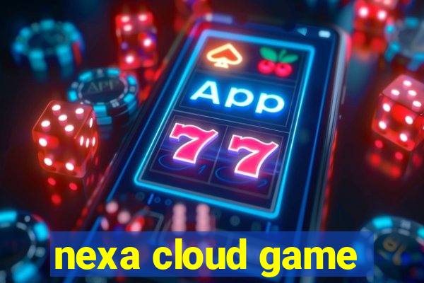 nexa cloud game