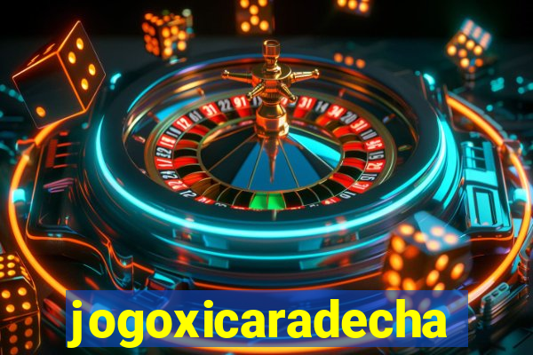 jogoxicaradecha