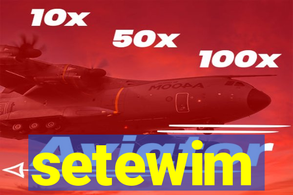 setewim