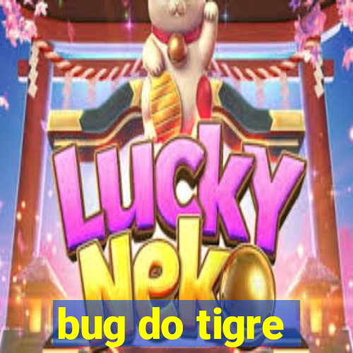 bug do tigre