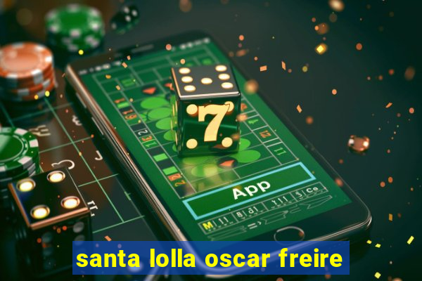 santa lolla oscar freire