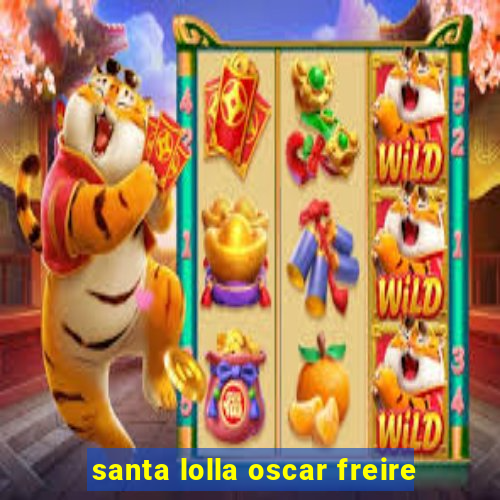santa lolla oscar freire