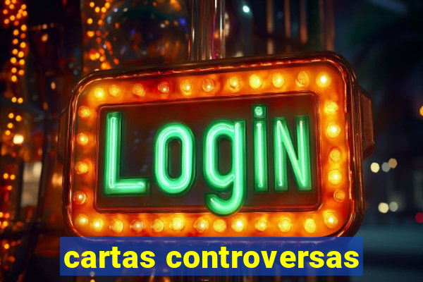 cartas controversas