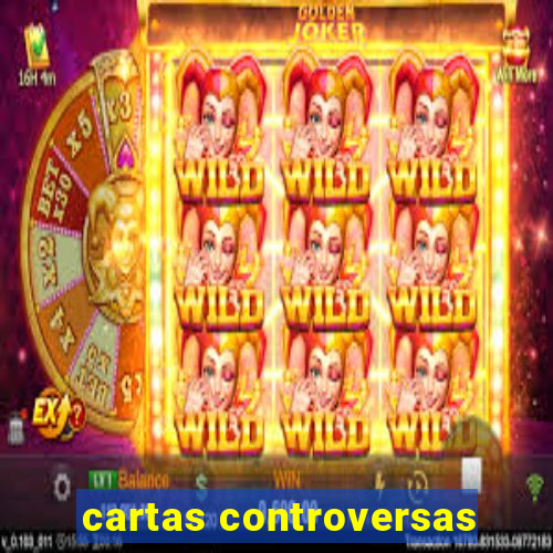 cartas controversas
